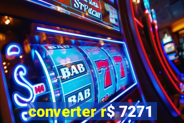 converter r$ 7271